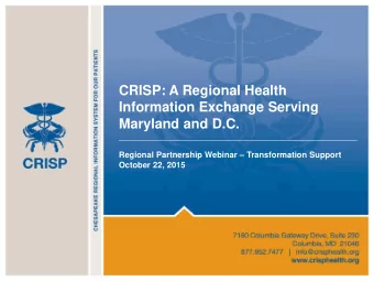 CRISP: A Regional Health  Information Exchange Serving  Maryland and D.C.  Regional Partnership
