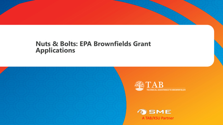 nuts bolts epa brownfields grant applications