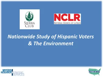 Nationwide Study of Hispanic Voters  &amp; The Environment  Methodology Focus Groups  May 15
