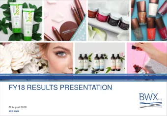FY18 RESULTS PRESENTATION  29 August 2018  ASX: BWX  Disclaimer  This presentation has been