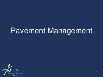 Pavement Management  1  Pavement Management Program Review  September 2017 - City Council
