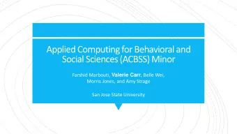 Applied Computing for Behavioral and  Social Sciences (ACBSS) Minor Farshid Marbouti, Valerie Carr