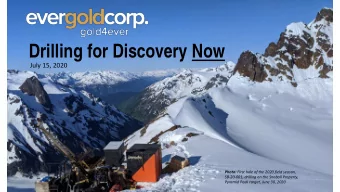 Drilling for Discovery Now  July 15, 2020 Photo: First hole of the 2020 field season,  SB-20-001,