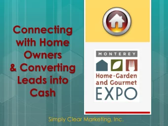 Connecting  with Home  Owners  &amp; Converting  Leads into  Cash  Simply Clear Marketing, Inc.