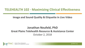 TELEHEALTH 102 - Maximizing Clinical Effectiveness  Image and Sound Quality &amp; Etiquette in Live