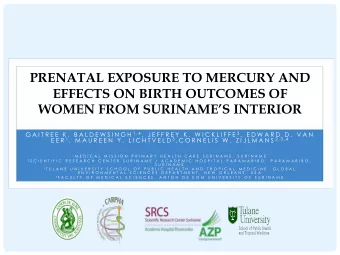 PRENATAL EXPOSURE TO MERCURY AND  EFFECTS ON BIRTH OUTCOMES OF  WOMEN FROM SURINAMES INTERIOR G
