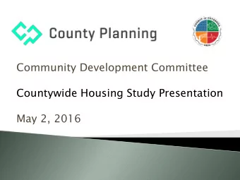 Countywide Housing Study Presentation  May 2, 2016  Housing Study Background  Guiding