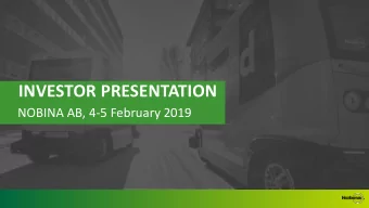 INVESTOR PRESENTATION  NOBINA AB, 4-5 February 2019  DISCLAIMER This presentation material (the