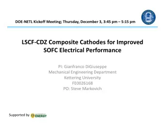 LSCF  CDZ Composite Cathodes for Improved SOFC Electrical Performance PI: Gianfranco DiGiuseppe