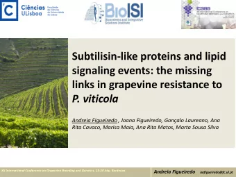 signaling events: the missing  links in grapevine resistance to P. viticola Andreia Figueiredo ,