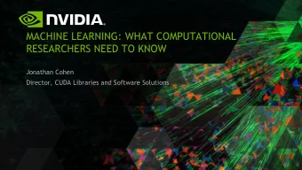 Jonathan Cohen  Director, CUDA Libraries and Software Solutions 2 3  COMPUTERS ARE LEARNING TO SEE!