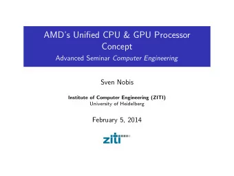 AMDs Unified CPU &amp; GPU Processor  Concept Advanced Seminar Computer Engineering  Sven Nobis