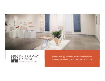Presentation @ CraftNOW Roundtable Discussion  Thursday, November 7, 2019 | 3:00 p.m. to 5:00 p.m.