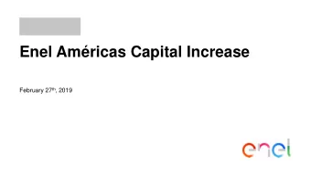 Enel Amricas Capital Increase February 27 th , 2019  Table of Contents  Our Track Record