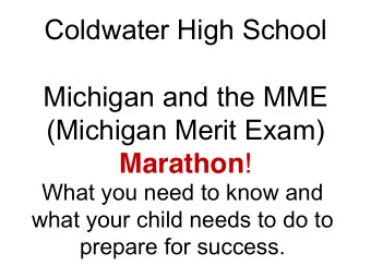 Coldwater High School  Michigan and the MME  (Michigan Merit Exam) Marathon !  What you need to