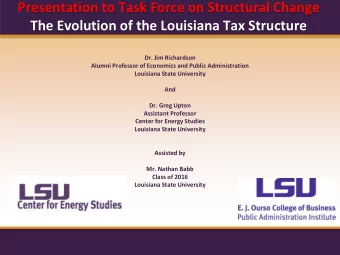 Presentation to Task Force on Structural Change  The Evolution of the Louisiana Tax Structure  Dr.