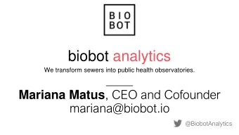 biobot analytics  We transform sewers into public health observatories. Mariana Matus , CEO and