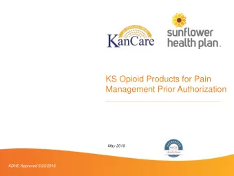 KS Opioid Products for Pain  Management Prior Authorization  May 2018  KDHE-Approved 5/22/2018