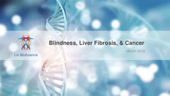 Blindness, Liver Fibrosis, &amp; Cancer  March 2019  1  First-in-Class Treatment for Unmet Medical