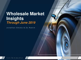 Wholesale Market  Insights  Through June 2019  J o n a t h a n  S m o k e  &amp;  Z o  R a h i m  1