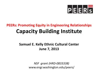 Capacity Building Institute  Samuel E. Kelly Ethnic Cultural Center June 7, 2013  NSF  grant