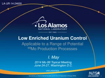 Low Enriched Uranium Control  Applicable to a Range of Potential 99 Mo Production Processes  I. May