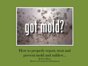 prevent mold and mildew  By John Stiltner  Director of Construction Management  What is the
