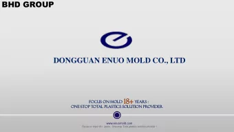 BHD GROUP  DONGGUAN ENUO MOLD CO., LTD  18+  18+  Focus  us on mold  years  s :  One-st  stop  p