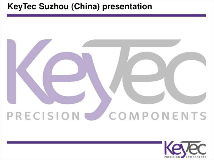 keytec suzhou china presentation our company