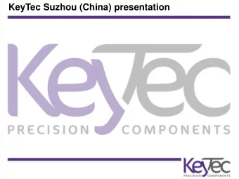KeyTec Suzhou (China) presentation  Our company  Suzhou KeyTec Precision Components Co. Ltd.