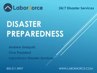 DISASTER  PREPAREDNESS  Andrew Lindquist  Vice President  Labor4orce Disaster Services