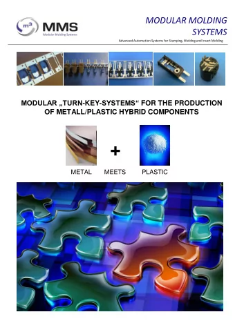 +  METAL       MEETS         PLASTIC  MODULAR MOLDING  SYSTEMS  Advanced Automation Systems for