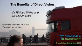 Dr Callum Mole  University of Leeds, Arup and  Transport for London  Truck Safety Conference 2016