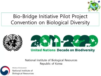 Bio-Bridge Initiative Pilot Project  Convention on Biological Diversity  National Institute of