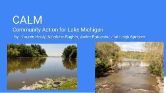 CALM  Community Action for Lake Michigan  by : Lauren Healy, Nicolette Bugher, Andre Batocabe, and