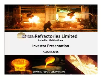 Investor Presentation  August 2015  COMMITTED TO CLEAN METAL