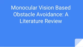 Monocular Vision Based  Obstacle Avoidance: A  Literature Review  Outline  Introduction