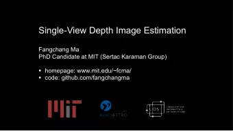 Single-View Depth Image Estimation  Fangchang Ma  PhD Candidate at MIT (Sertac Karaman Group)
