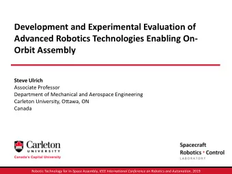 Development and Experimental Evaluation of  Advanced Robotics Technologies Enabling On- Orbit