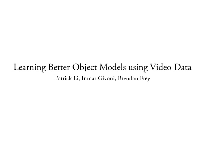 learning better object models using video data