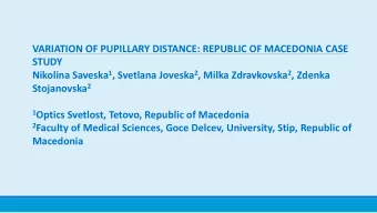 VARIATION OF PUPILLARY DISTANCE: REPUBLIC OF MACEDONIA CASE  STUDY Nikolina Saveska 1 , Svetlana