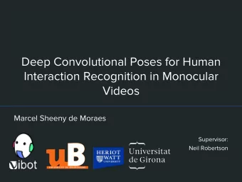 Deep Convolutional Poses for Human  Interaction Recognition in Monocular  Videos  Marcel Sheeny de