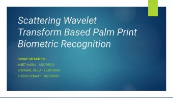 Scattering Wavelet  Transform Based Palm Print  Biometric Recognition  GROUP MEMBERS:  MEET HARIA -