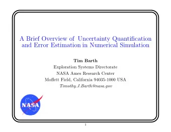 A Brief Overview of Uncertainty Quantification  and Error Estimation in Numerical Simulation  Tim