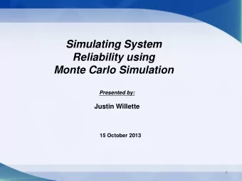 Simulating System  Reliability using  Monte Carlo Simulation  Presented by:  Justin Willette  15