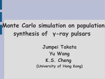 Monte Carlo simulation on population  synthesis of  -ray pulsars  Jumpei Takata  Yu Wang  K.S.