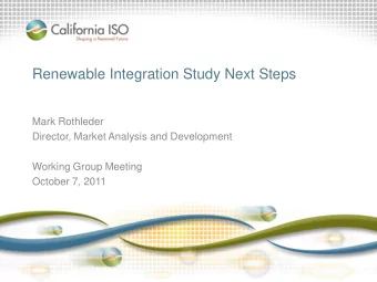 Renewable Integration Study Next Steps  Mark Rothleder  Director, Market Analysis and Development