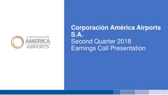 Corporacin Amrica Airports  S.A.  Second Quarter 2018  Earnings Call Presentation  Disclaimer