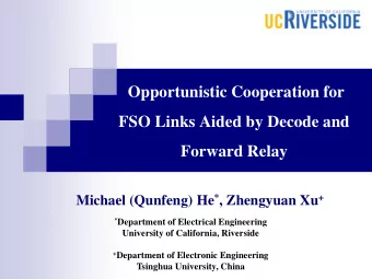 Opportunistic Cooperation for  FSO Links Aided by Decode and  Forward Relay Michael (Qunfeng) He *