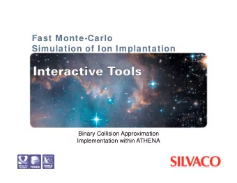 Fast Monte-Carlo  Simulation of Ion Implantation  Binary Collision Approximation  Implementation